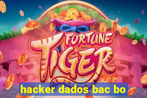 hacker dados bac bo